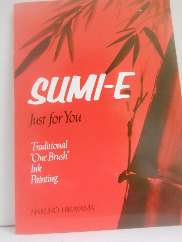 Beispielbild fr Sumi-E Just for You: Traditional One Brush Ink Painting zum Verkauf von -OnTimeBooks-