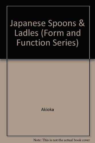 Stock image for Japanese Spoons & Ladles (Form and Function Series) (English and Japanese Edition) for sale by Riverby Books (DC Inventory)