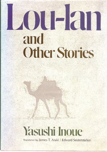 Beispielbild fr Lou-lan and Other Stories translated by James Araki and Edward Seidensticker zum Verkauf von COLLINS BOOKS