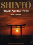 Stock image for Shinto, Japan's Spiritual Roots for sale by Front Cover Books