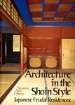 Stock image for Architecture in the Shoin Style ~ Japanese Feudal Residences for sale by Turn The Page Books