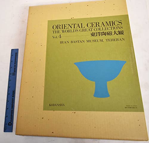 9780870114434: Oriental Ceramics, Vol. 4: World's Great Collections - Iran Bastan Museum, Teheran