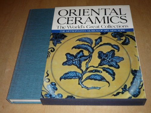 The World's Great Collections Oriental Ceramics: The Metropolitan Museum of Art, New York: 011 (9780870114502) by Valenstein, Suzanne G.; Meech-Pekarik, Julia; Jenkins, Marilyn