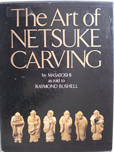 Imagen de archivo de The Art of Netsuke Carving (English and Japanese Edition) a la venta por HPB-Red