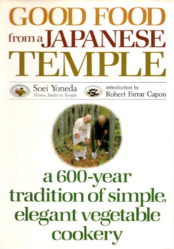 9780870115271: Good Food from a Japanese Temple: Six Hundred Year Tradition of Simple, Elegant Vegetable Cooking