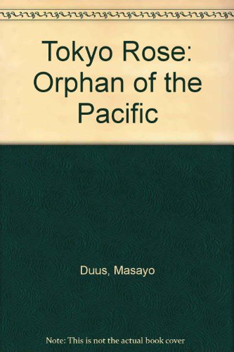 Tokyo Rose Orphan of The Pacific {UNCORRECTED PROOFS}