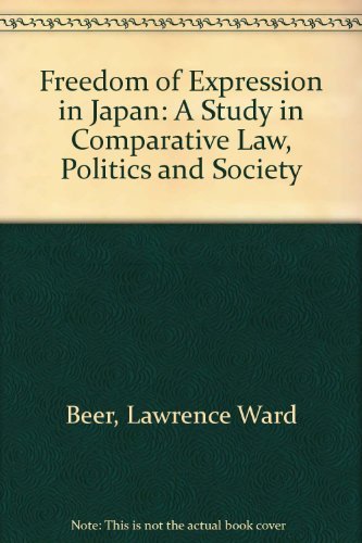 Freedom of Expression in Japan: A Study in Comparative Law, Politics, and Society