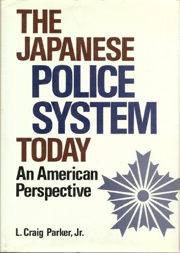 Beispielbild fr The Japanese Police System Today: An American Perspective zum Verkauf von Wonder Book