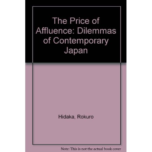 Price of Affluence, the dilemmas of contemporary Japan