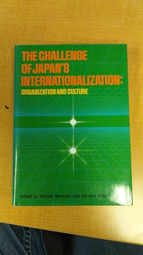 Stock image for The Challenge of Japan's internationalization: Organization and culture : seminar proceedings, Kwansei Gakuin University, Sengari Seminar House, June 30-July 5, 1981 Hiroshi Mannari; Harumi Befu for sale by Particular Things