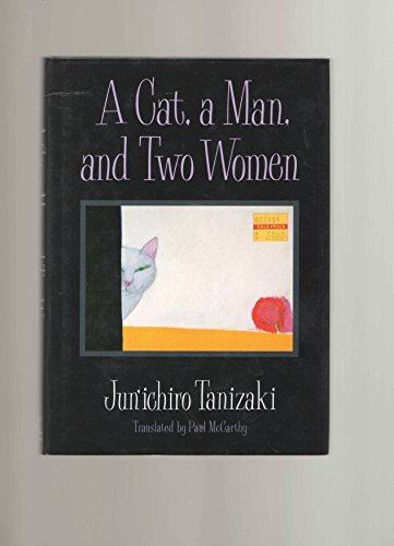 A Cat, a Man and Two Women. - TANIZAKI, JUNICHIRO [PAUL McCARTHY - TRANSL.].