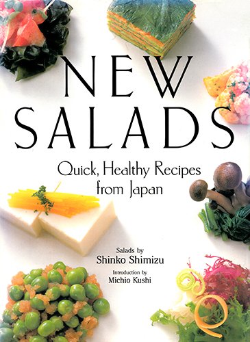 New Salads: Quick, Healthy Recipes from Japan - Shimizu Shimizu