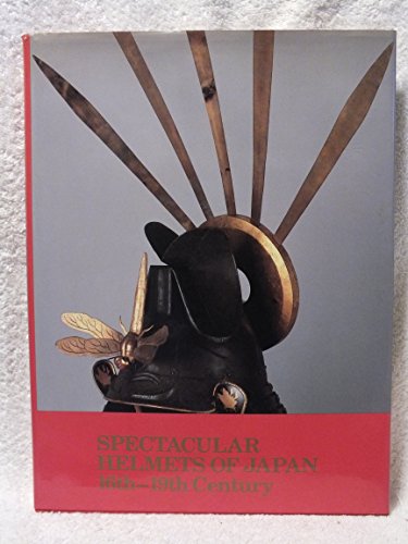 Beispielbild fr Spectacular Helmets of Japan 16th-19th Century zum Verkauf von Gerry Kleier Rare Books