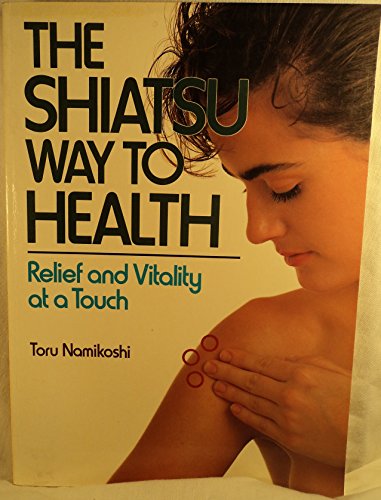 Stock image for The Shiatsu Way to Health: Relief and Vitality at a Touch for sale by Brit Books