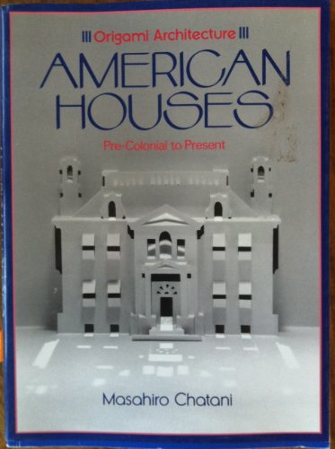 Imagen de archivo de Origami Architecture: American Houses Pre-Colonial to Present a la venta por Front Cover Books