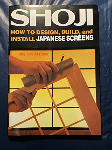 Imagen de archivo de Shoji: How to Design, Build, and Install Japanese Screens a la venta por BooksRun
