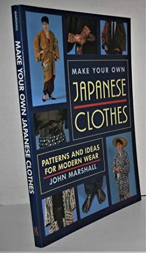 Stock image for Make Your Own Japanese Clothes: Patterns and Ideas for Modern Wear for sale by SecondSale