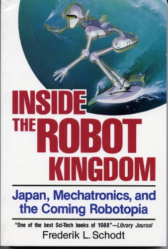Beispielbild fr Inside the Robot Kingdom: Japan, Mechatronics and the Coming Robotopia zum Verkauf von HPB-Emerald