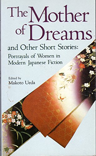 9780870119262: "The Mother of Dreams: Portrayals of Women in Modern Japanese Fiction (Japan's Modern Writers S.)