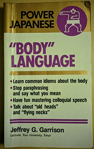 Body Language (Power Japanese) (9780870119552) by Garrison, Jeffery G.