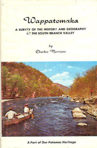 Wappatomaka;: A survey of the history and geography of the South Branch Valley (9780870121074) by Charles Morrison
