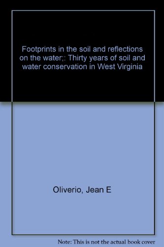 Beispielbild fr Footprints in the soil and reflections on the water;: Thirty years of soil and water conservation in West Virginia zum Verkauf von Wonder Book