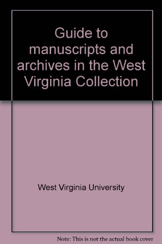 Stock image for Guide to Manuscripts and Archives in the West Virginia Collection for sale by DogStar Books