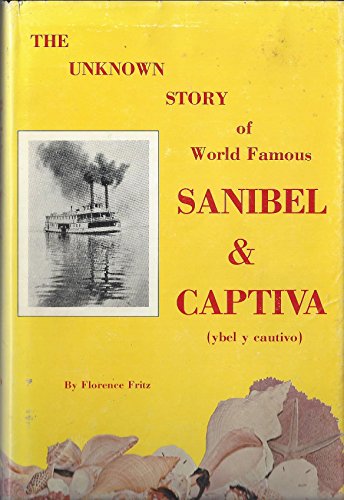 Stock image for The Unknown Story of Sanibel and Captiva (Ybel y Cautivo) for sale by GF Books, Inc.