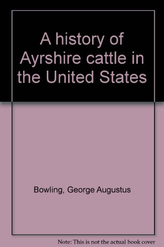 Stock image for A History of Ayrshire Cattle in the United States for sale by Jay W. Nelson, Bookseller, IOBA