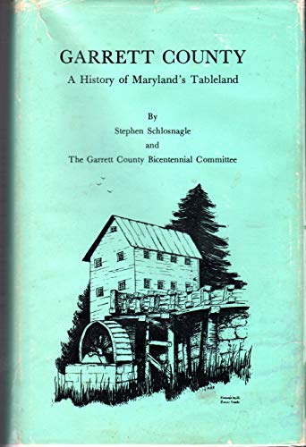 9780870123108: Title: Garrett County A history of Marylands tableland
