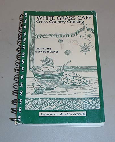 Imagen de archivo de White Grass Cafe: Cross-Country Cooking a la venta por Wonder Book