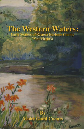 Stock image for The Western Waters -- Early Settlers of Eastern Barbour County, West Virginia for sale by Revaluation Books