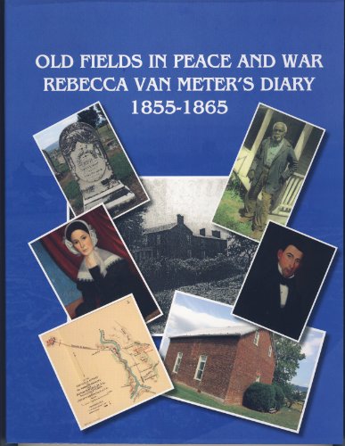 Imagen de archivo de Old Fields in Peace and War -- Rebecca Van Meter's Diary 1855-1865 a la venta por HPB Inc.