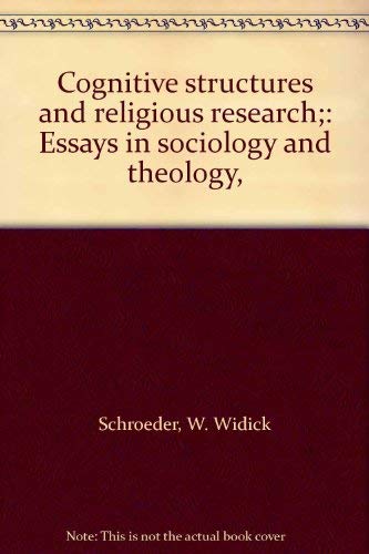 Cognitive structures and religious research;: Essays in sociology and theology, (9780870131509) by Schroeder, W. Widick