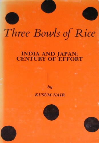 Beispielbild fr Three Bowls of Rice; India and Japan: Century of Effort. zum Verkauf von Irish Booksellers