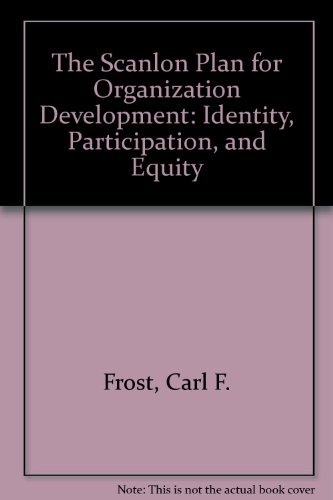 The Scanlon Plan for Organization Development : Identity, Participation and Equity