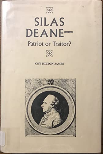 Silas Deane - Patriot Or Traitor ?