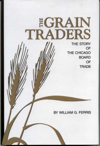 9780870132568: The Grain Traders: The Story of the Chicago Board of Trade