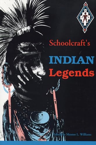 9780870133015: Schoolcraft's Indian Legends from Algic Researches, the Myth of Hiawatha, Oneota, the Race in America, and Historical and Statistical Information Res