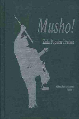 Stock image for Musho! Zulu Popular Praises (African Historical Sources) for sale by medimops