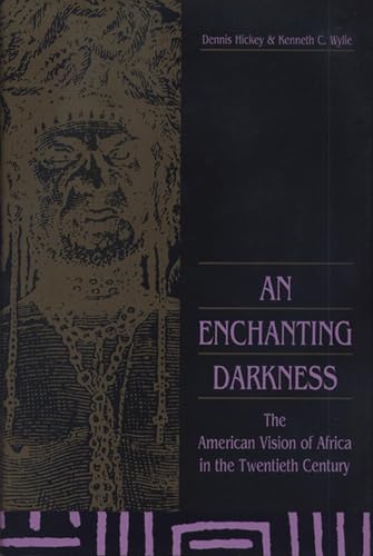 Stock image for An Enchanting Darkness: The American Vision of Africa in the Twentieth Century for sale by ThriftBooks-Dallas
