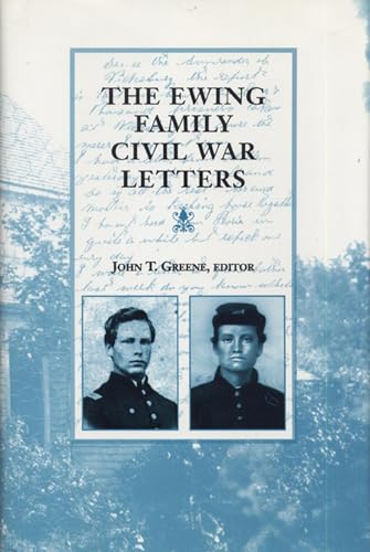 The Ewing Family Civil War Letters - Greene, John T.
