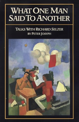 Beispielbild fr What One Man Said to Another: Talks with Richard Selzer zum Verkauf von POQUETTE'S BOOKS