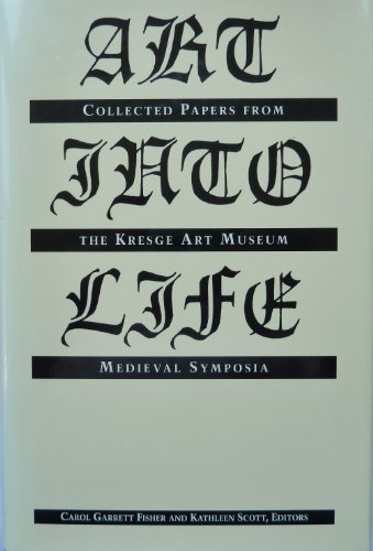 Art into Life: Collected Papers from the Kresge Art Museum Medieval Symposia