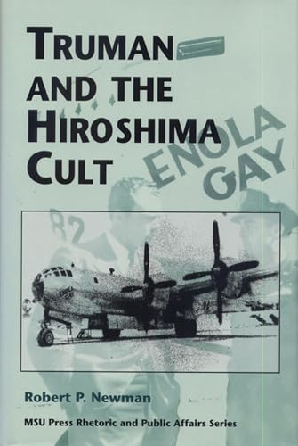 

Truman and the Hiroshima Cult (Rhetoric & Public Affairs)