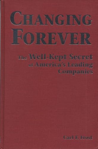 Stock image for Changing Forever : The Well-Kept Secrets of America's Leading Companies for sale by Better World Books