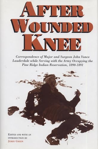 9780870134050: After Wounded Knee: Correspondence of Major and Surgeon John Vance Lauderdale While Serving with the Army Occupying the Pine Ridge Indian Reservation, 1890-1891