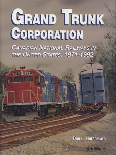 Grand Trunk Corporation: Canadian National Railways in the United States, 1971-1992 (9780870134067) by Hofsommer, Don L.