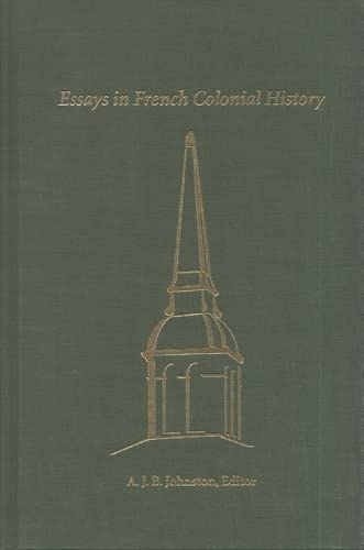 Beispielbild fr Essays in French Colonial History : Proceedings of the 21st Annual Meeting of the French Colonial Historical Society zum Verkauf von Better World Books
