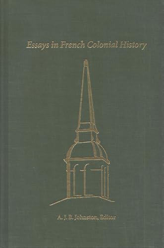 Stock image for Essays in French Colonial History : Proceedings of the 21st Annual Meeting of the French Colonial Historical Society for sale by Better World Books